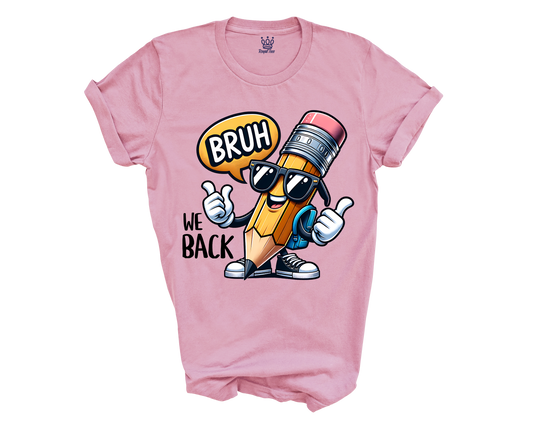 Pencil T-shirt Bruh We Back to School  – Funny First Day Tee for Students & Teachers