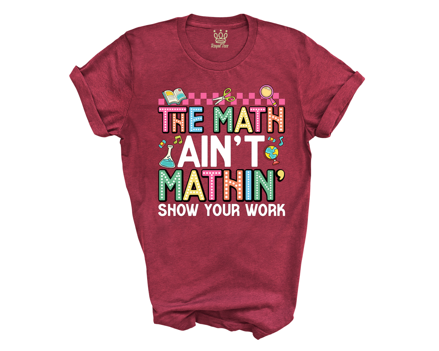 The Math Aint Mathin T-shirt for Teachers