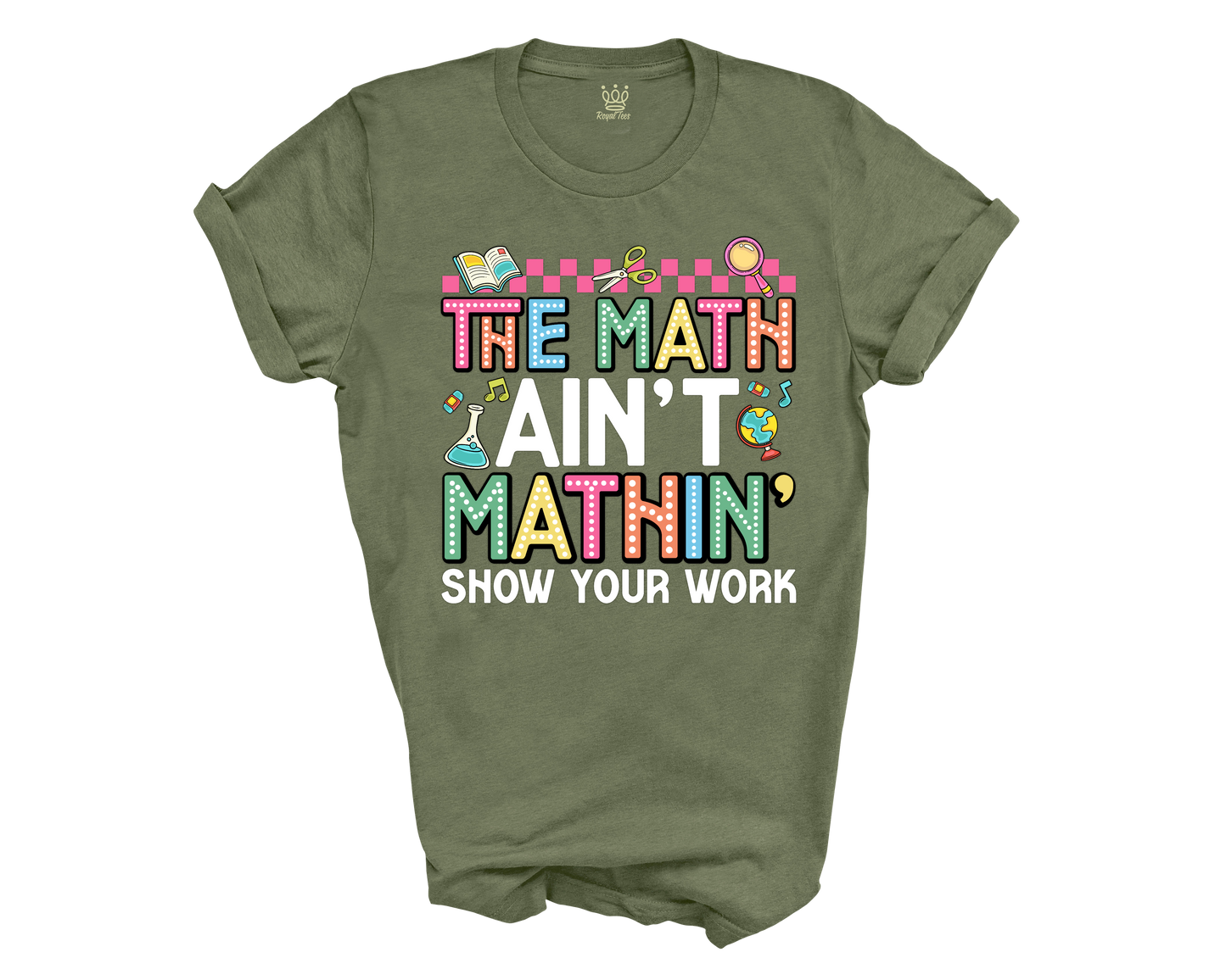 The Math Aint Mathin T-shirt for Teachers