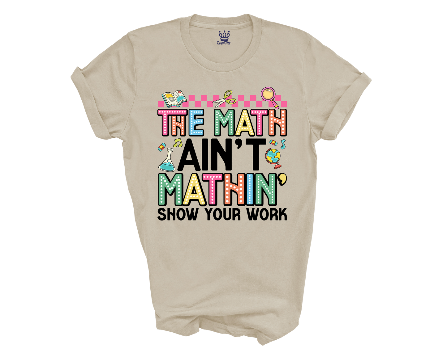 The Math Aint Mathin T-shirt for Teachers
